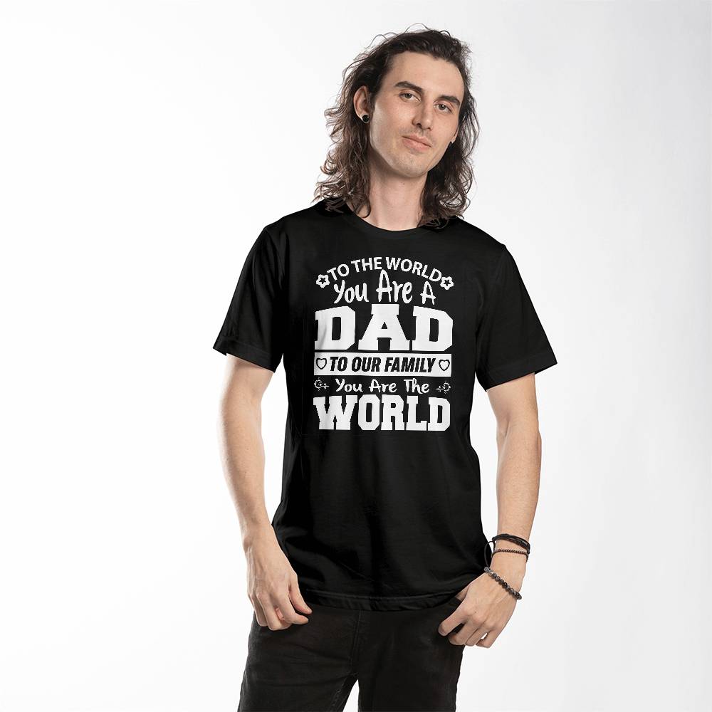 TO THE WORLD DAD / Bella + Canvas 3001 Unisex T-Shirt Front Print